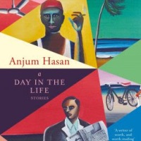 Book Review: A Day in the Life by Anjum Hasan